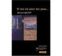 Et ma vie pour tes yeux... Michel Quint (Auteur)