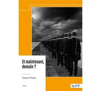 Et maintenant, demain ? - Daniel Picard - Nombre 7 - broché - Essai