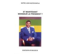 Et maintenant Monsieur le Président ?