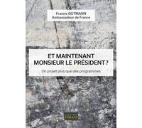 Et Maintenant, Monsieur Le Président ? - Un Projet Plus Que Des Programmes