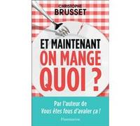 Et maintenant, on mange quoi ? Christophe Brusset (Auteur)