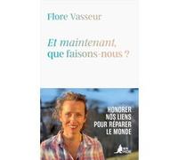Et maintenant, que faisons-nous ? Flore Vasseur (Auteur)