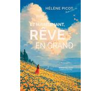 Et maintenant, rêve en grand - Hélène Picot - Symbiose - broché - Roman