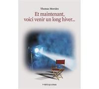 Et maintenant, voici venir un long hiver... Thomas Morales (Auteur)