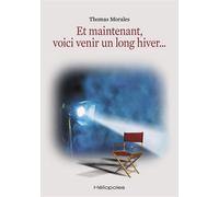 Et maintenant, voici venir un long hiver... - Thomas Morales - Heliopoles - broché - Monographie