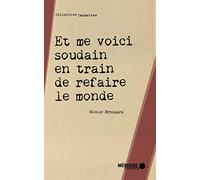 Et me voici soudain en train de refaire le monde