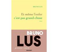 Et même l'enfer c'est pas grand-chose - Bruno Lus - Grasset - broché - Roman