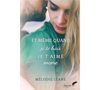 Et même quand je te hais je t'aime encore - Mélodie Léane - BLACK INK EDITIONS - broché - Roman