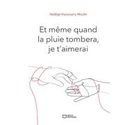 Et Même Quand La Pluie Tombera, Je T'aimerai