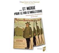 Et merde pour le roi d'Angleterre: Stéréotypes xénophobes en Europe