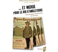 Et merde pour le roi d'Angleterre: Stéréotypes xénophobes en Europe