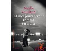 Et mes jours seront comme tes nuits Maelle Guillaud (Auteur)