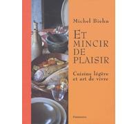 Et mincir de plaisir: Cuisine légère et art de vivre