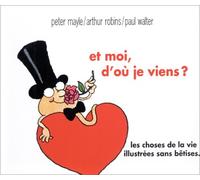 Et moi d'où je viens ? Les choses de la vie illustrées sans bêtises