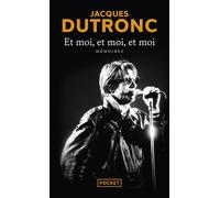 Et moi, et moi, et moi - Jacques Dutronc - Pocket - Poche - Biographie