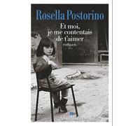 Rosella Postorino – Et moi, je me contentais de t'aimer – Roman – Broché