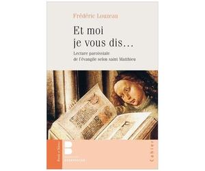 Et Moi Je Vous Dis - Lecture Paroissiale De L'évangile Selon Saint Matthieu