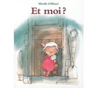 Et moi ? - Mireille d' Allancé - Ecole Des Loisirs - broché - Album jeunesse dès 3 ans
