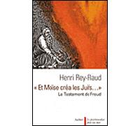 Et Moïse créa les juifs... Le Testament de Freud - Henri Rey-Flaud - Aubier - relié - Etude