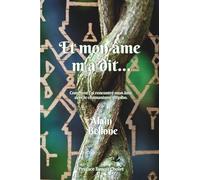 ET MON ÂME M'A DIT....: Comment j'ai rencontré mon âme et suis devenu homme-médecine avec le chamanisme shipibo.