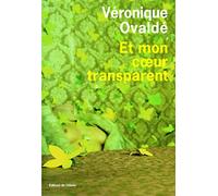 Et mon coeur transparent - Prix France-Culture 2008