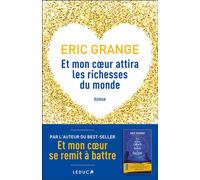 Et mon cœur attira les richesses du monde - Eric Grange - Leduc S. - broché - Roman
