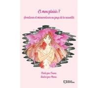 Et mon plaisir ? Aventures et mésaventures au pays de la sexualité - Faune - Hello - broché - Biographie