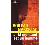 ... Et mon tout est un homme Pierre Boileau (Auteur)