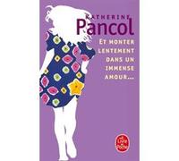 Et monter lentement dans un immense amour Katherine Pancol (Auteur)