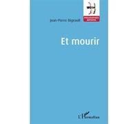 Et mourir Jean-Pierre Bigeault (Auteur)
