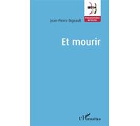 Et mourir - Jean-Pierre Bigeault - L'harmattan - broché - Poésie