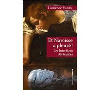 Et Narcisse a pleuré ! Laurence Vanin (Auteur)