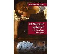 Et Narcisse a pleuré ! Les Interfaces Dévisagées