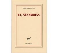 Philippe Jaccottet – Et, néanmoins – Proses et poésies – Gallimard, broché