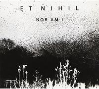Et Nihil - Nor Am I [Import]
