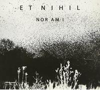 Et Nihil - Nor am I [Import Belge]