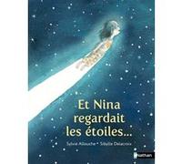 Et Nina regardait les étoiles ... Sylvie Allouche (Auteur), Sibylle Delacroix (Illustration)