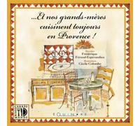 Et nos grands-mères cuisinent toujours en Provence ! - Frédérique Féraud-Espérandieu - Equinoxe - broché - Livre