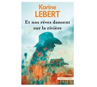 Et nos rêves dansent sur la rivière - Karine Lebert - Presses De La Cite - broché - Roman