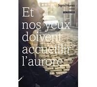 Et nos yeux doivent accueillir l'aurore