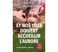 Et nos yeux doivent accueillir l'aurore Sigrid Nunez (Auteur)