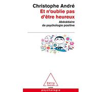 Et n'oublie pas d'être heureux: Abécédaire de la psychologie positive (Poche)