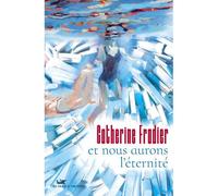 Et nous aurons l'éternité - Catherine Fradier - Au diable vauvert - broché - Roman