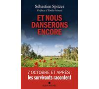 Et nous danserons encore – 7 octobre et après : les survivants racontent – Les Éditions Albin Michel