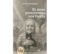 Et Nous Enterrerons Nos Forêts