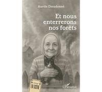Et nous enterrerons nos forêts - Aurèle Dieudonné - L'harmattan - broché - Théâtre