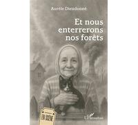 Et nous enterrerons nos forêts - Aurèle Dieudonné - L'harmattan - broché - Théâtre