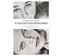 Et nous ne vieillirons jamais Jennie Melamed (Auteur), Marie de Prémonville (Traduction)