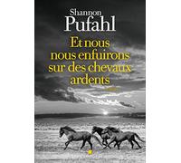 Shannon Pufahl – Et nous nous enfuirons sur des chevaux ardents – Roman – Broché