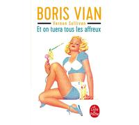 Et on tuera tous les affreux - Boris Vian - Lgf - Poche - Roman